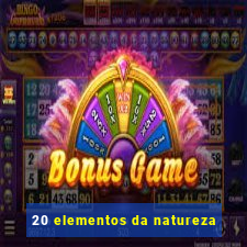 20 elementos da natureza